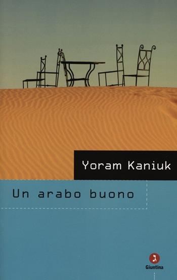 Un arabo buono - Yoram Kaniuk - Libro Giuntina 2012, Israeliana | Libraccio.it