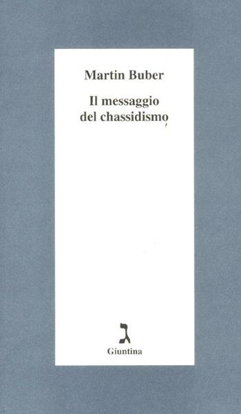 Il messaggio del chassidismo - Martin Buber - Libro Giuntina 2012, Schulim Vogelmann | Libraccio.it
