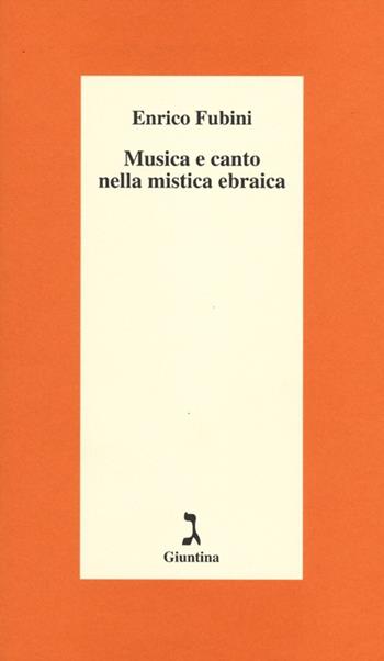 Musica e canto nella mistica ebraica - Enrico Fubini - Libro Giuntina 2012, Schulim Vogelmann | Libraccio.it