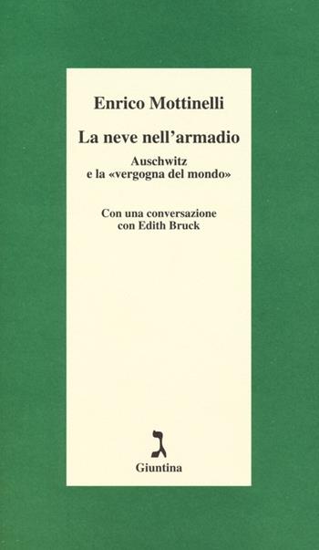 La neve nell'armadio. Auschwitz e la «vergogna del mondo» - Enrico Mottinelli - Libro Giuntina 2013, Schulim Vogelmann | Libraccio.it