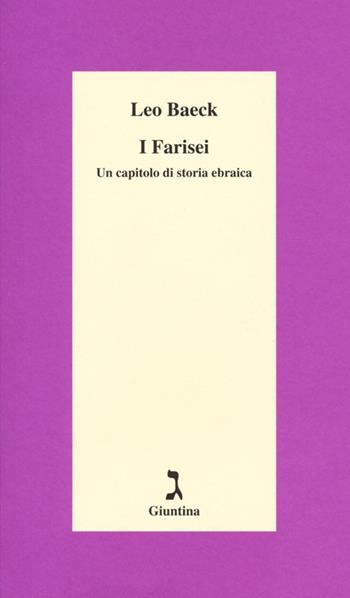 I farisei. Un capitolo di storia ebraica - Leo Baeck - Libro Giuntina 2013, Schulim Vogelmann | Libraccio.it