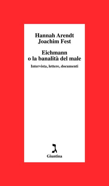 Eichmann o La banalità del male. Intervista, lettere, documenti - Hannah Arendt, Joachim C. Fest - Libro Giuntina 2013, Schulim Vogelmann | Libraccio.it