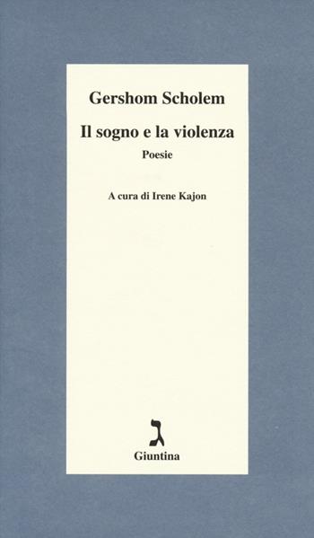 Il sogno e la violenza. Testo tedesco a fronte - Gershom Scholem - Libro Giuntina 2013, Schulim Vogelmann | Libraccio.it