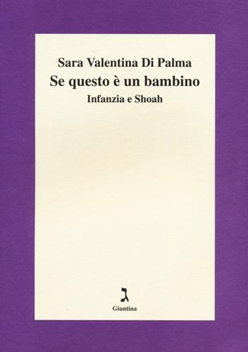 Se questo è un bambino. Infanzia e Shoah - Sara Valentina Di Palma - Libro Giuntina 2014, Fuori collana | Libraccio.it