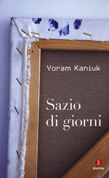 Sazio di giorni - Yoram Kaniuk - Libro Giuntina 2014, Israeliana | Libraccio.it