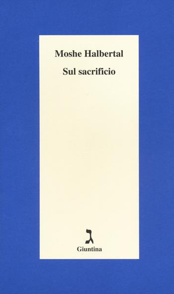 Sul sacrificio - Moshe Halbertal - Libro Giuntina 2014, Schulim Vogelmann | Libraccio.it