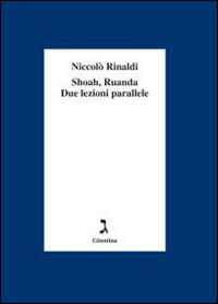 Shoah, Ruanda due lezioni parallele - Niccolò Rinaldi - Libro Giuntina 2014 | Libraccio.it