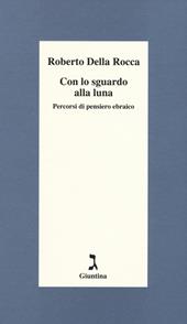 Con lo sguardo alla luna. Percorsi di pensiero ebraico