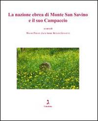 La nazione ebrea di Monte San Savino e il suo campaccio  - Libro Giuntina 2014, Corpus epitaphiorum hebraicorum Italiae | Libraccio.it