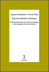 Percorsi ebraici a Siracusa. Il mistero della chiesa che non fu mai sinagoga e della sinagoga trasformata in chiesa