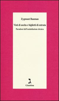 Visti di uscita e biglietti di entrata. paradossi dell'assimilazione ebraica - Zygmunt Bauman - Libro Giuntina 2014, Schulim Vogelmann | Libraccio.it