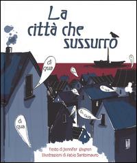 La città che sussurrò - Jennifer Elvgren, Fabio Santomauro - Libro Giuntina 2015, Parpar | Libraccio.it