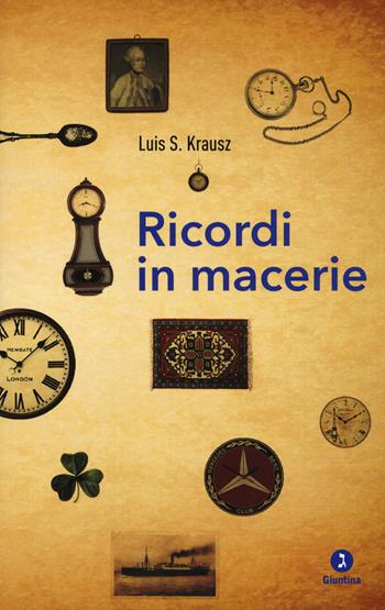 Ricordi in macerie - Luis S. Krausz - Libro Giuntina 2015, Diaspora | Libraccio.it