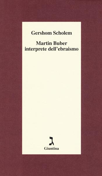 Martin Buber interprete dell'ebraismo - Gershom Scholem - Libro Giuntina 2015, Schulim Vogelmann | Libraccio.it