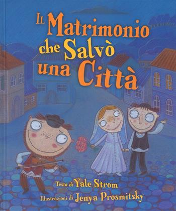 Il matrimonio che salvò una città - Yale Strom - Libro Giuntina 2015, Parpar | Libraccio.it