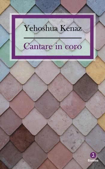 Cantare in coro - Yehoshua Kenaz - Libro Giuntina 2017, Israeliana | Libraccio.it