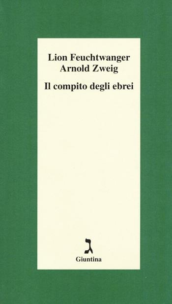 Il compito degli ebrei - Lion Feuchtwanger, Arnold Zweig - Libro Giuntina 2016, Schulim Vogelmann | Libraccio.it