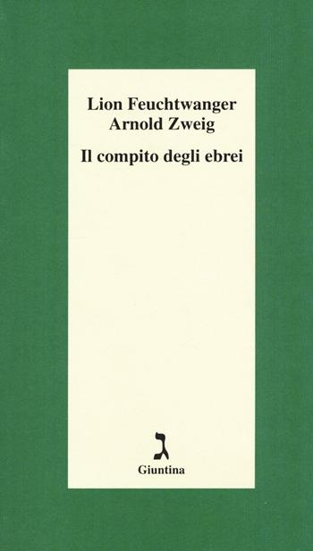 Il compito degli ebrei - Lion Feuchtwanger, Arnold Zweig - Libro Giuntina 2016, Schulim Vogelmann | Libraccio.it