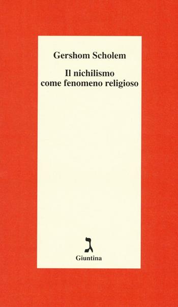 Il nichilismo come fenomeno religioso - Gershom Scholem - Libro Giuntina 2016, Schulim Vogelmann | Libraccio.it