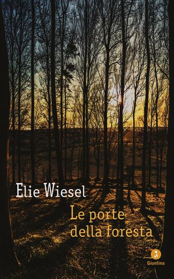 Le porte della foresta - Elie Wiesel - Libro Giuntina 2017, Diaspora | Libraccio.it