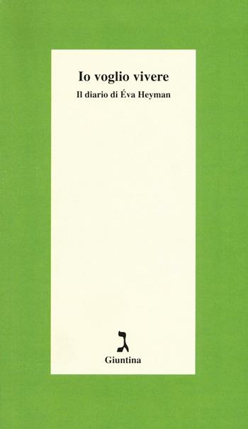 Io voglio vivere. Il diario di Éva Heyman - Eva Heyman - Libro Giuntina 2017, Schulim Vogelmann | Libraccio.it