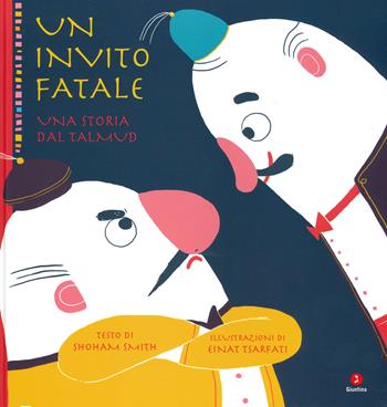 Un invito fatale. Una storia dal Talmud. Ediz. a colori - Shoham Smith - Libro Giuntina 2019, Parpar | Libraccio.it