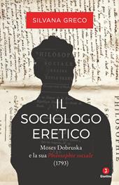 Il sociologo eretico. Moses Dobruska e la sua «Philosophie sociale» (1793)