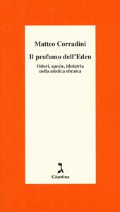 Il profumo dell'Eden. Odori, spezie, idolatria nella mistica ebraica