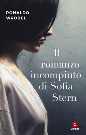 Il romanzo incompiuto di Sofia Stern - Ronaldo Wrobel - Libro Giuntina 2018, Diaspora | Libraccio.it