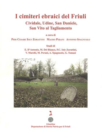 I cimiteri ebraici del Friuli. Cividale, Udine, San Daniele, San Vito al Tagliamento. Ediz. illustrata  - Libro Giuntina 2018, Corpus epitaphiorum hebraicorum Italiae | Libraccio.it
