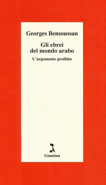 Gli ebrei del mondo arabo. L'argomento proibito - Georges Bensoussan - Libro Giuntina 2018, Schulim Vogelmann | Libraccio.it