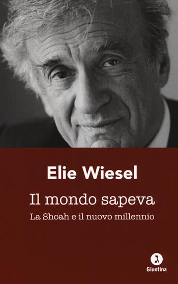 Il mondo sapeva. La Shoah e il nuovo millennio. Ediz. italiana e francese - Elie Wiesel - Libro Giuntina 2019, Le perline | Libraccio.it
