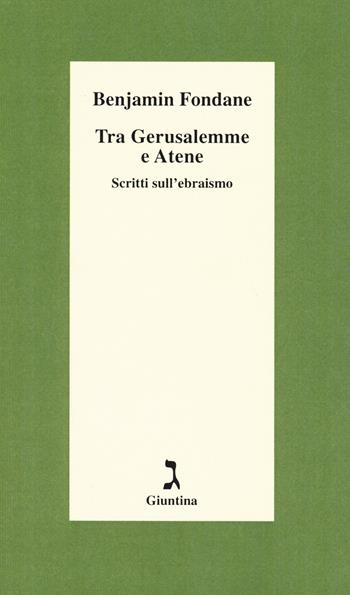 Tra Gerusalemme e Atene. Scritti sull'ebraismo - Benjamin Fondane - Libro Giuntina 2019, Schulim Vogelmann | Libraccio.it