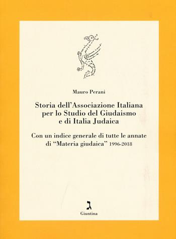 Storia dell'Associazione italiana per lo studio del giudaismo e di Italia judaica. Con un indice generale di tutte le annate di «Materia giudaica» 1996-2018 - Mauro Perani - Libro Giuntina 2019, Quaderni di Materia giudaica | Libraccio.it