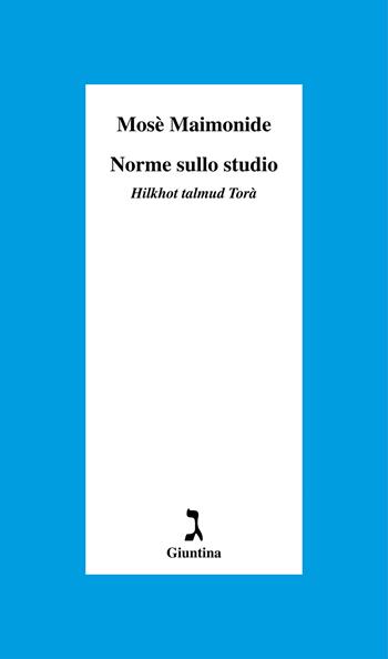 Norme sullo studio. «Hilkhot talmud Torà» - Mosè Maimonide - Libro Giuntina 2020, Schulim Vogelmann | Libraccio.it