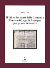 Il Libro dei morti della Comunità Ebraica di Lugo di Romagna per gli anni 1658-1825