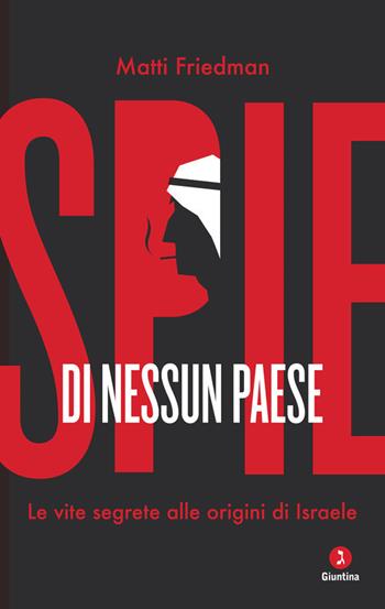 Spie di nessun paese. Le vite segrete alle origini di Israele - Matti Friedman - Libro Giuntina 2021, Vite | Libraccio.it