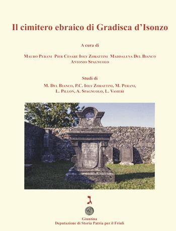 Il cimitero ebraico di Gradisca d'Isonzo  - Libro Giuntina 2020, Corpus epitaphiorum hebraicorum Italiae | Libraccio.it