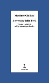 Le corone della Torà. Logica e Midrash nell'ermeneutica ebraica