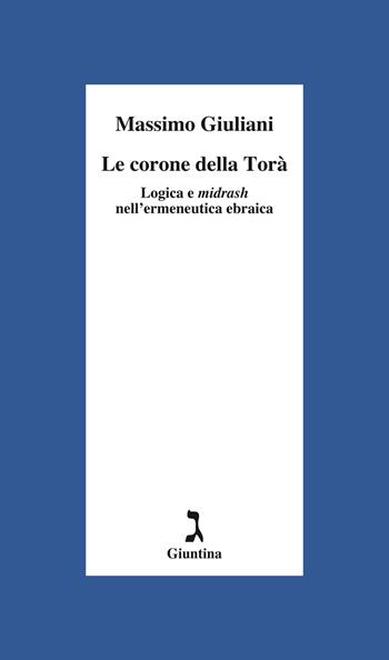 Le corone della Torà. Logica e Midrash nell'ermeneutica ebraica - Massimo Giuliani - Libro Giuntina 2021, Schulim Vogelmann | Libraccio.it