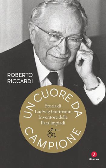 Un cuore da campione. Storia di Ludwig Guttmann, inventore delle Paralimpiadi - Roberto Riccardi - Libro Giuntina 2021, Vite | Libraccio.it