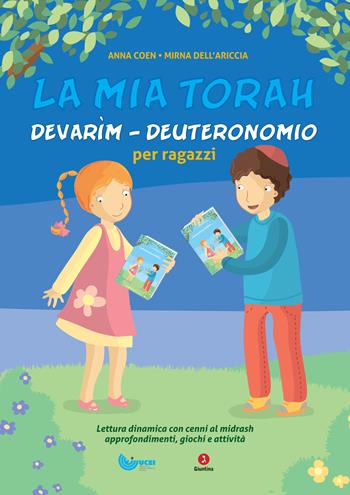 La mia Torah. Devarìm. Deuteronomio - Anna Coen, Mirna Dell'Ariccia - Libro Giuntina 2021, Fuori collana | Libraccio.it