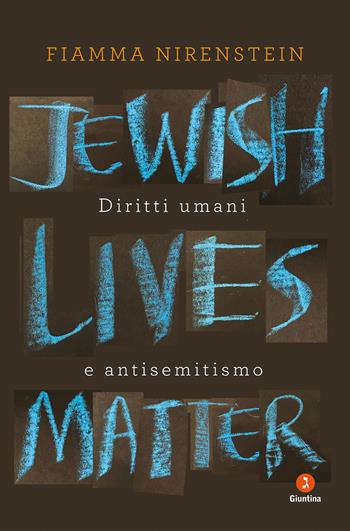 Jewish Lives Matter. Diritti umani e antisemitismo - Fiamma Nirenstein - Libro Giuntina 2021, Schulim Vogelmann | Libraccio.it