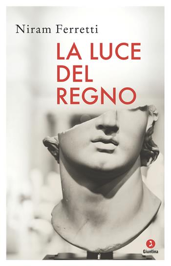 La luce del regno - Niram Ferretti - Libro Giuntina 2021, Diaspora | Libraccio.it