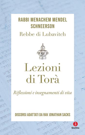 Lezioni di Torà. Riflessioni e insegnamenti di vita. Discorsi adattati da Jonathan Sacks - Menachem Mendel Schneerson - Libro Giuntina 2022, Fuori collana | Libraccio.it
