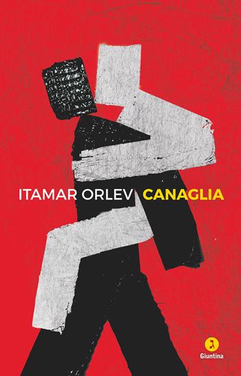 Canaglia - Itamar Orlev - Libro Giuntina 2022, Israeliana | Libraccio.it