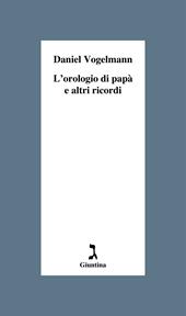 L' orologio di papà e altri ricordi