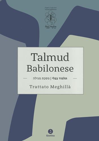 Talmud Babilonese. Trattato Meghillà (Rotolo di Ester)  - Libro Giuntina 2022, Talmud | Libraccio.it