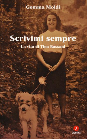 Scrivimi sempre. La vita di Tina Bassani - Gemma Moldi - Libro Giuntina 2022, Fuori collana | Libraccio.it