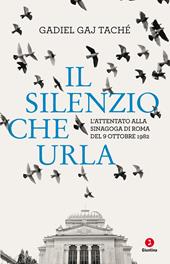 Il silenzio che urla. L’attentato alla Sinagoga di Roma del 9 ottobre 1982